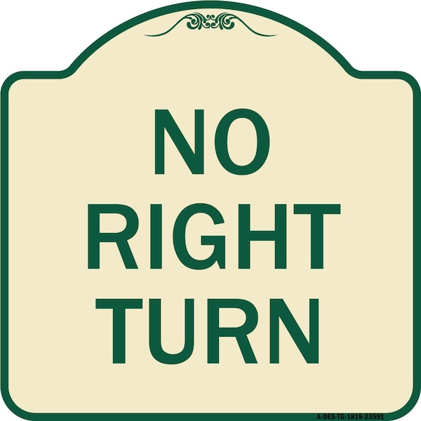 Designer Series Sign No Right Turn, Tan & Green Heavy-Gauge Aluminum Sign, 18" x 18", TG-1818-23591